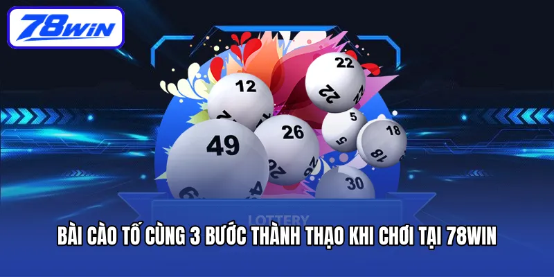 bai-cao-to-cung-3-buoc-thanh-thao-khi-choi-tai-78win