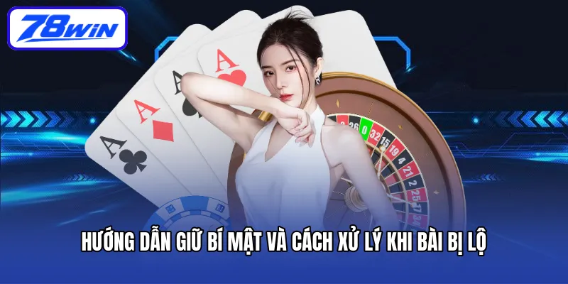 Hướng dẫn giữ bí mật và cách xử lý khi bài bị lộ