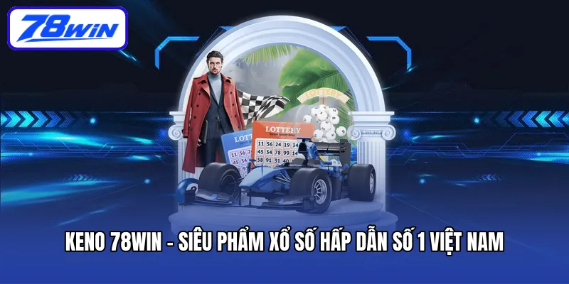 keno-78win-sieu-pham-xo-so-hap-dan-so-1-viet-nam