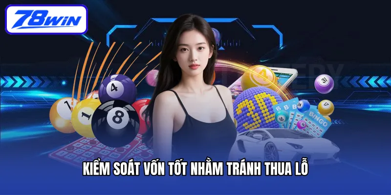 Kiểm soát vốn tốt nhằm tránh thua lỗ