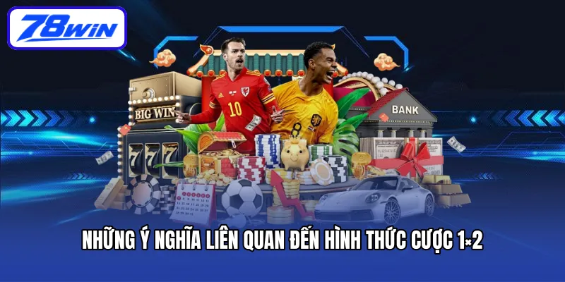 Những ý nghĩa liên quan đến hình thức cược 1x2