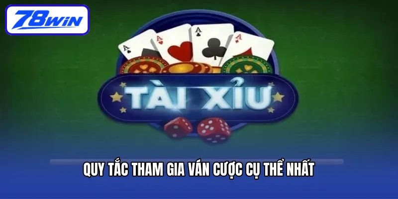 Quy tắc tham gia ván cược cụ thể nhất