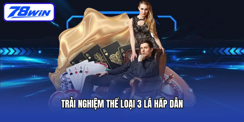 Trải nghiệm thể loại 3 lá hấp dẫn