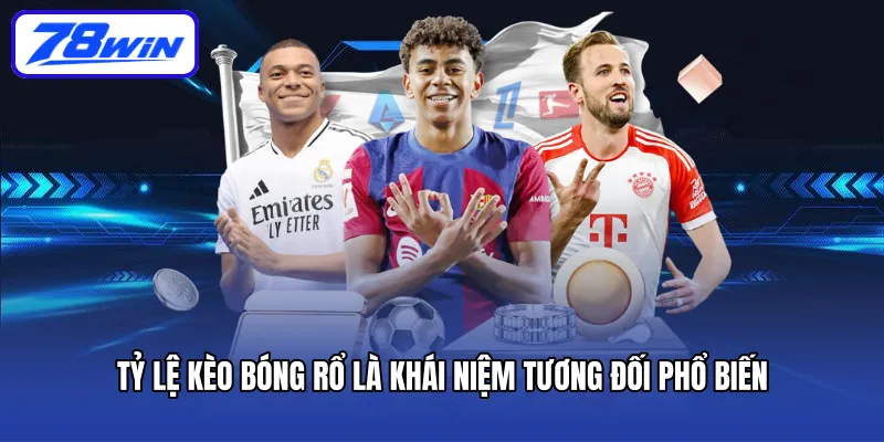 ty-le-keo-bong-ro-la-khai-niem-tuong-doi-pho-bien