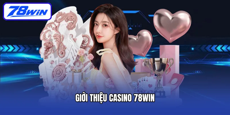 gioi-thieu-casino-78win