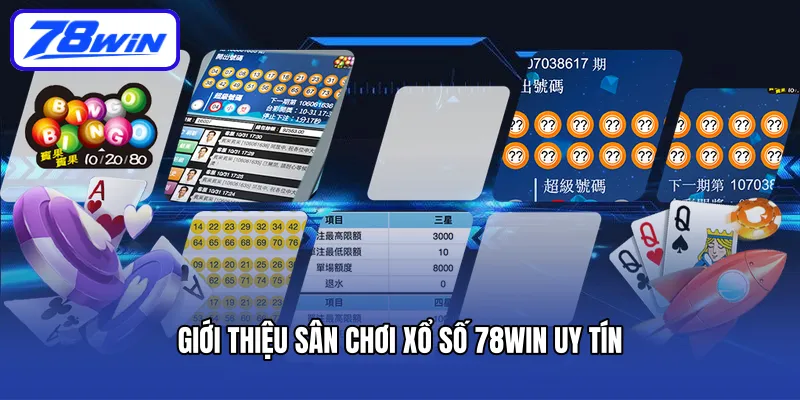 Giới thiệu sân chơi xổ số 78win uy tín