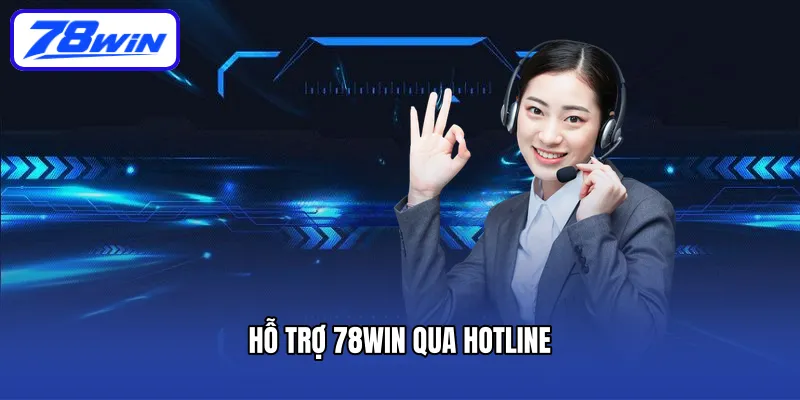 Hỗ trợ 78WIN qua hotline