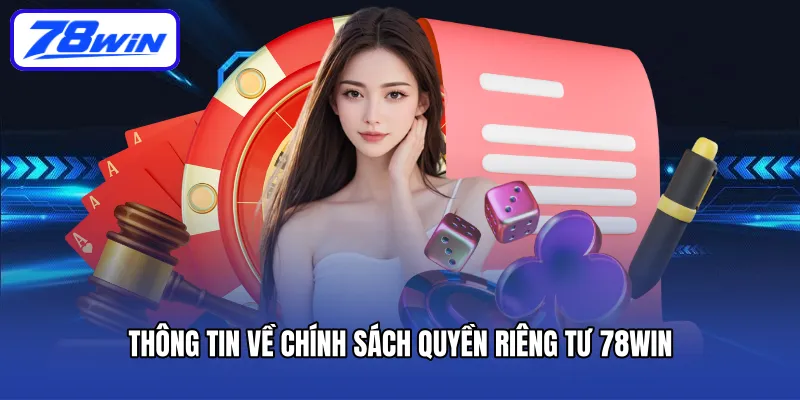 Thông tin về chính sách quyền riêng tư 78Win